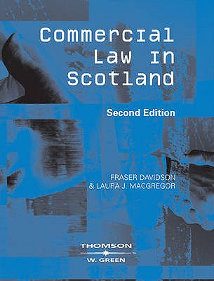 Commercial Law in Scotland - Davidson, Professor Fraser P, and Macgregor, Laura