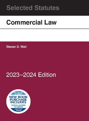 Commercial Law, Selected Statutes, 2023-2024 - Walt, Steven D., and Warren, William D.