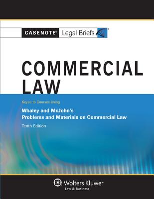 Commercial Law: Whaley 10e - Casenotes, and Briefs, Casenote Legal