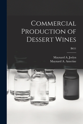 Commercial Production of Dessert Wines; B651 - Joslyn, Maynard A (Maynard Alexander) (Creator), and Amerine, Maynard a (Maynard Andrew) (Creator)