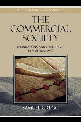 Commercial Society: Foundations and Challenges in a Global Age - Gregg, Samuel