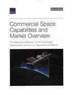 Commercial Space Capabilities and Market Overview: The Relationship Between Commercial Space Developments and the U.S. Department of Defense
