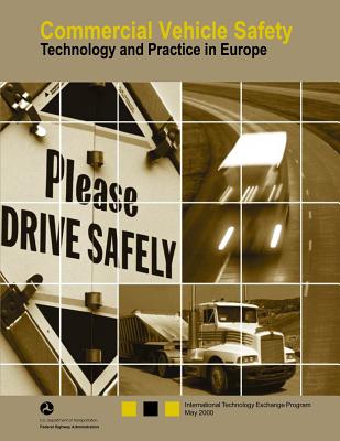Commercial Vehicle Safety-Technology and Practice in Europe - Federal Highway Administration, U S Dep, and Pritchard, Bob, and Jennings, Ken