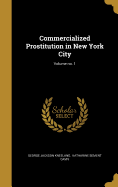 Commercialized Prostitution in New York City; Volume No. 1