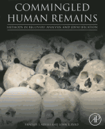 Commingled Human Remains: Methods in Recovery, Analysis, and Identification
