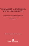 Commissars, Commanders, and Civilian Authority: The Structure of Soviet Military Politics