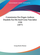 Commission Des Dogen Andreas Dandolo Fur Die Insel Creta Vom Jahre 1350 (1877)