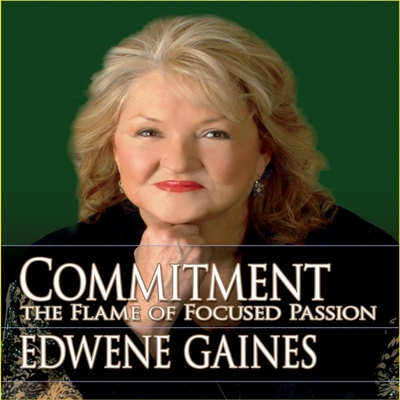 Commitment...the Flame Focused Passion - Gaines, Edwene (Read by), and Gildan Assorted Authors (Read by), and Various Narrators (Read by)