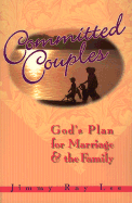 Committed Couples: God's Plan for Marriage and the Family - Lee, Jimmy Ray