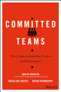 Committed Teams: Three Steps to Inspiring Passion and Performance