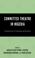 Committed Theatre in Nigeria: Perspectives on Teaching and Practice