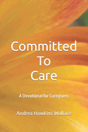 Committed to Care: A Devotional for Caregivers