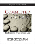 Committed to Christ: Program Guide: Six Steps to a Generous Life