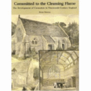 Committed to the Cleansing Flame: The Development of Cremation in Nineteenth-Century England