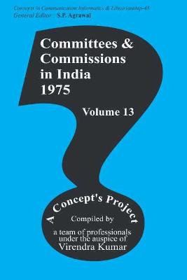 Committees and Commissions in India: Vol. 13: 1975 - Agrawal, S.P., and Kumar, Virendra