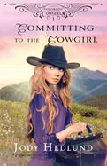 Committing to the Cowgirl: A Sweet Historical Romance