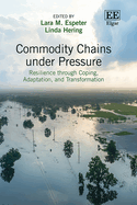 Commodity Chains Under Pressure: Resilience Through Coping, Adaptation, and Transformation