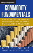 Commodity Fundamentals: How to Trade the Precious Metals, Energy, Grain, and Tropical Commodity Markets