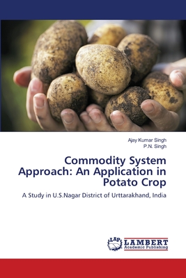 Commodity System Approach: An Application in Potato Crop - Singh, Ajay Kumar, and Singh, P N