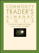 Commodity Trader's Almanac 2012: for Active Traders of Futures, Forex, Stocks & Etfs Custom 1st Capital Management