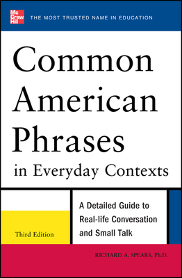 Common American Phrases in Everyday Contexts, 3rd Edition - Spears, Richard A