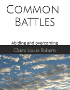 Common Battles: Abiding and Overcoming