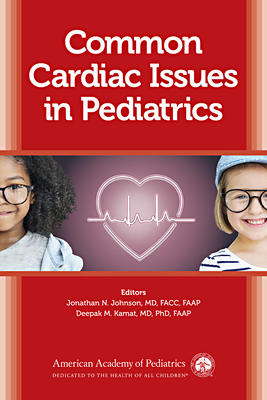 Common Cardiac Issues in Pediatrics - Johnson, Jonathan N, Dr., MD, Facc, Faap (Editor), and Kamat, Deepak M, Dr., MD, PhD, Faap (Editor)