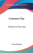 Common Clay: A Drama In Four Acts