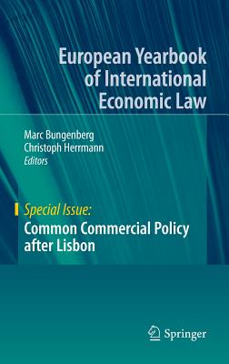 Common Commercial Policy after Lisbon - Bungenberg, Marc (Editor), and Herrmann, Christoph (Editor)