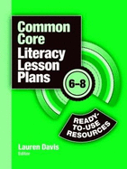 Common Core Literacy Lesson Plans: Ready-To-Use Resources, 6-8