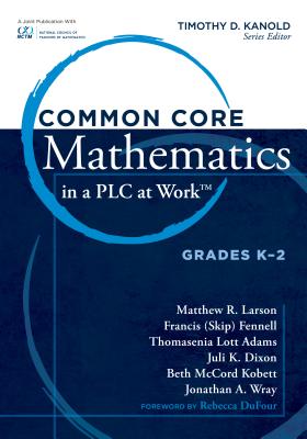 Common Core Mathematics in a Plc at Work(r), Grades K-2 - Kanold, Timothy D (Editor)