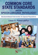 Common Core State Standards and the Speech-Language Pathologist: Standards-Based Intervention for Special Populations