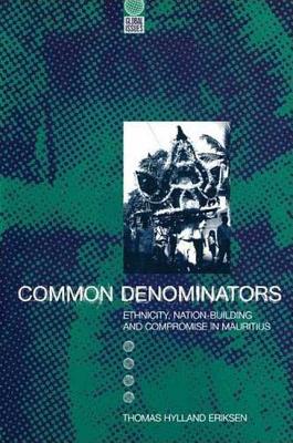 Common Denominators: Ethnicity, Nation-Building and Compromise in Mauritius - Eriksen, Thomas Hylland