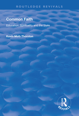 Common Faith: Education, Spirituality and the State - Mott-Thornton, Kevin