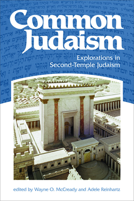 Common Judaism: Explorations in Second-Temple Judaism - Reinhartz, Adele, and McCready, Wayne O. (Editor)