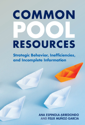 Common Pool Resources - Espinola-Arredondo, Ana, and Muoz-Garcia, Felix