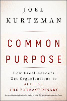 Common Purpose - Kurtzman, Joel, and Goldsmith, Marshall (Foreword by)