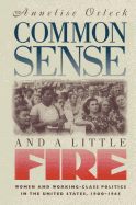 Common Sense and a Little Fire: Women and Working-Class Politics in the United States, 1900-1965