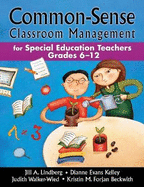 Common-Sense Classroom Management: For Special Education Teachers, Grades 6-12