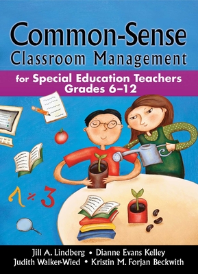 Common-Sense Classroom Management: For Special Education Teachers, Grades 6-12 - Lindberg, Jill A, Ms., and Kelley, Dianne Evans