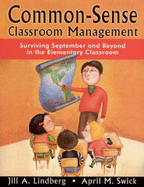 Common-Sense Classroom Management: Surviving September and Beyond in the Elementary Classroom