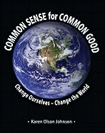 Common Sense for Common Good: Change Ourselves - Change the World