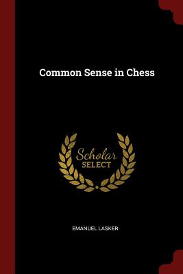 Common Sense in Chess - Lasker, Emanuel