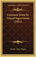 Common Sense in School Supervision (1921)