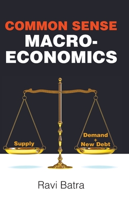 Common Sense Macroeconomics - Batra, Ravi