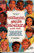 Common Sense Parenting Audio Book: A Proven, Step-By-Step Program for Raising Responsible Kids and Building Happy Families