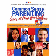 Common Sense Parenting: Learn at Home Workbook & DVD - Burke, Ray, and Herron, Ron, and Schuchmann, Linda