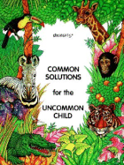 Common Solutions for the Uncommon Child - Haag, Kimberley, and Kasper, Keith, and Kryst, Elizabeth Dziak