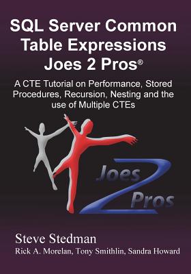 Common Table Expressions Joes 2 Pros: A Solution Series Tutorial on Everything You Ever Wanted to Know about Common Table Expressions - Stedman, Steve, and Morelan, Rick (Editor), and Smithlin, Tony (Editor)