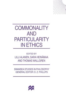 Commonality and Particularity in Ethics - Alanen, LILLI (Editor), and Heinamaa, Sarah (Editor), and Wallgren, Thomas (Editor)